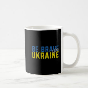 Mug Soyez courageux comme l'Ukraine Ukrainienne Drapea