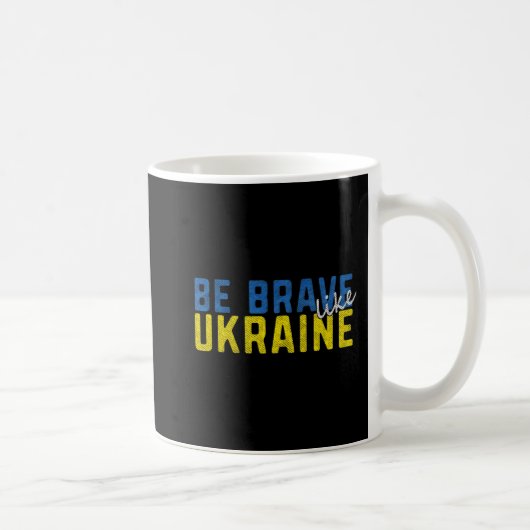 Mug Soyez courageux comme l'Ukraine Ukrainienne Drapea (Droite)