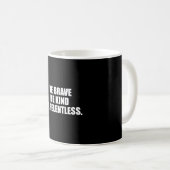 Mug Soyez courageux, gentils, implacables (Devant droit)