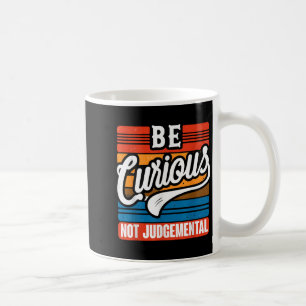 Mug Soyez Curieux Non Jugement Motivation Inspiration