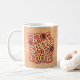 Mug Soyez fort comme du café   citation motivante