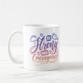 Mug Soyez Forts Et Courageux (Gauche)
