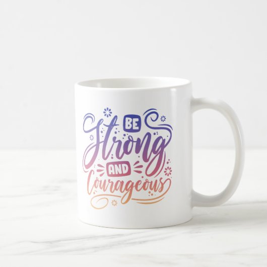 Mug Soyez Forts Et Courageux (Droite)