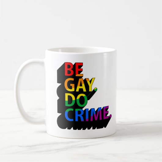 MUG SOYEZ GAY FAISES DES CRIMES (Gauche)