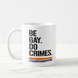 Mug Soyez gay, faites des crimes