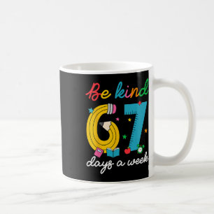 Mug Soyez Gentil 6 7 Jours Par Semaine Drôle 67 Enseig