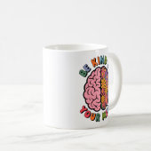 Mug Soyez Gentil À Votre Esprit, Citation De Cerveau F (Devant droit)