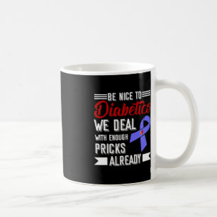 Mug Soyez Gentil De Diabétique Nous Traitons Avec Asse
