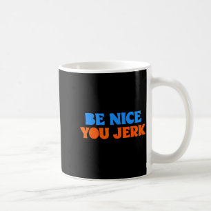 Mug Soyez gentil, espèce d'idiot, citation drôle en gr