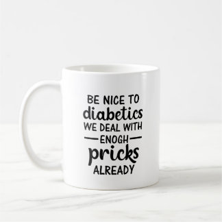 Mug Soyez gentils avec les diabétiques, on a déjà asse