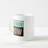 Mug Soyez ici maintenant (Devant gauche)