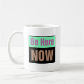 Mug Soyez ici maintenant (Gauche)