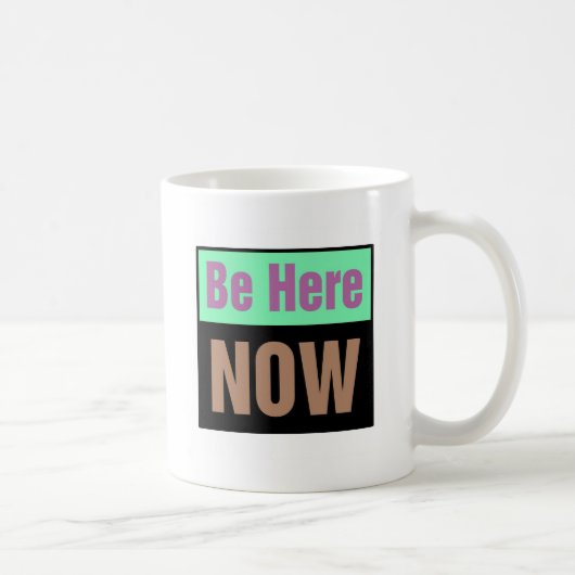 Mug Soyez ici maintenant (Droite)
