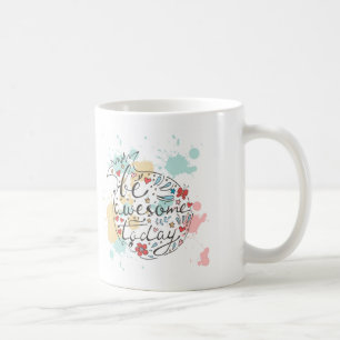 Mug Soyez impressionnant aujourd'hui