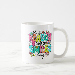 Mug Soyez la raison pour laquelle quelqu'un sourit auj
