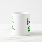 Mug Soyez le bon (Centre)