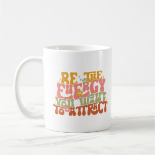 Mug Soyez l'énergie que vous voulez attirer