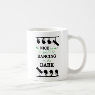 Mug Soyez Nice à moi ou vous danserez dans l'obscurité