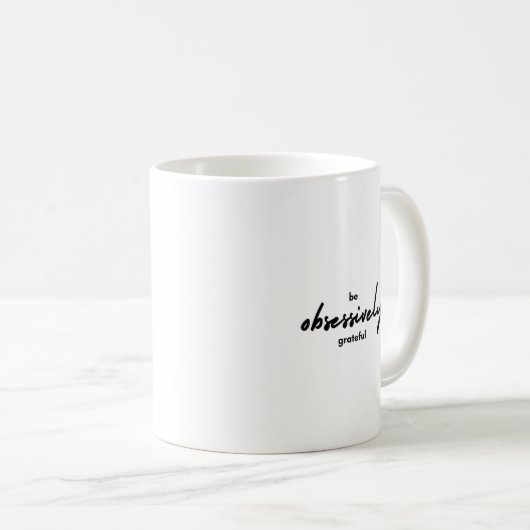 Mug Soyez Obsessivement Grateful Inspiration (Devant droit)