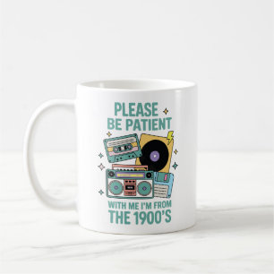 Mug Soyez patient avec moi, je suis des années 1900