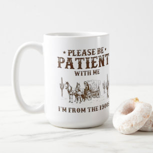 Mug Soyez patient avec moi, je viens des années 1900