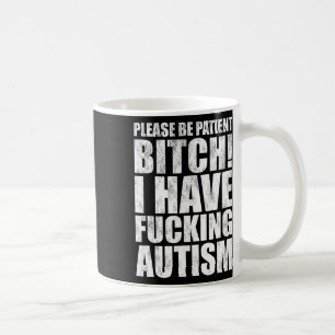 Mug Soyez patients, j'ai de l'autisme, citation amusan