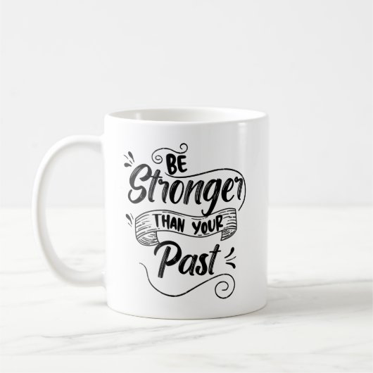 Mug Soyez Plus Forte Que Votre Passé, Inspirationnel É (Gauche)