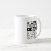 Mug Soyez Plus Proche Que Jamais De Votre Client (Devant droit)