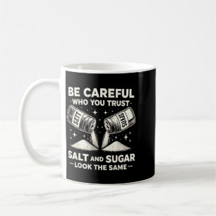 Mug Soyez prudent qui fait confiance au sel sucré drôl
