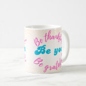 Mug Soyez reconnaissants, soyez reconnaissants, Sois v (Devant droit)