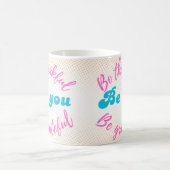 Mug Soyez reconnaissants, soyez reconnaissants, Sois v (Centre)