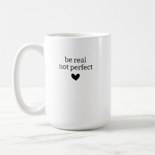 Mug Soyez Réel et non Parfait, Cadeaux personnalisés p