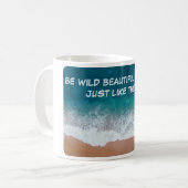 Mug Soyez sauvage, belle et libre. Comme la mer, (Devant gauche)