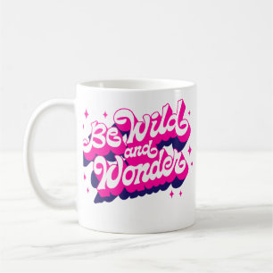Mug Soyez sauvage et émerveillée
