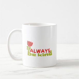 Mug Soyez toujours gentils, Dye gentillesse Enseignant
