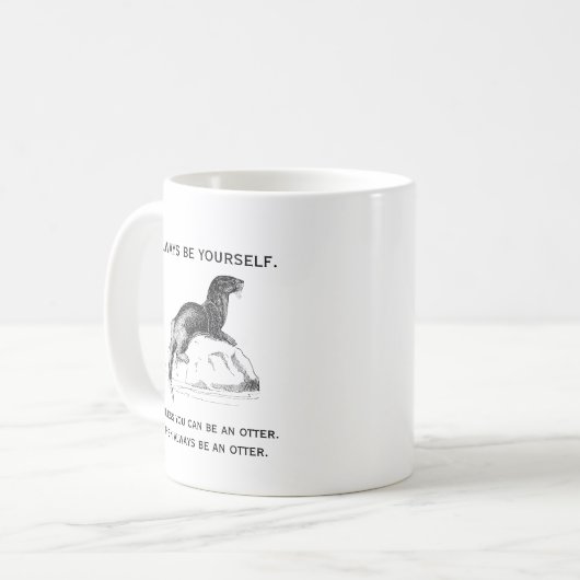 Mug Soyez toujours toi-même ou un Otter Funny (Devant gauche)