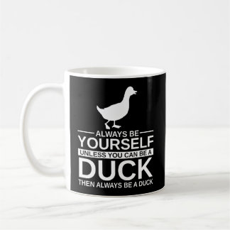 Mug Soyez Toujours Un Canard Cadeau Pour Hommes Femmes