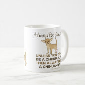 Mug Soyez toujours un chiwawa (Devant droit)