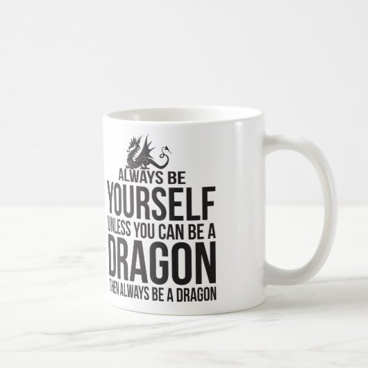 Mug Soyez toujours vous-même. À moins que vous (Droite)