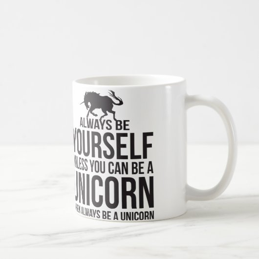 Mug Soyez toujours vous-même. À moins que vous (Droite)