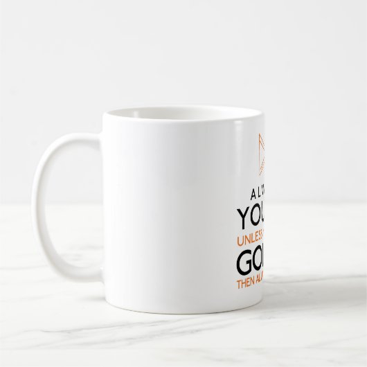 Mug Soyez Toujours Vous-Mêmes À Moins De Pouvoir Être  (Gauche)