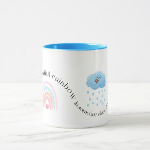 Mug Soyez un Arc-en-Ciel dans le Nuage de Quelqu'un d'