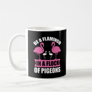 Mug Soyez Un Flamant Rose Dans Un Troupeau De Pigeons