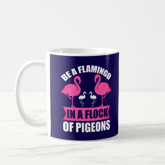 Mug Soyez Un Flamant rose Dans Un Troupeau De Pigeons- (Gauche)