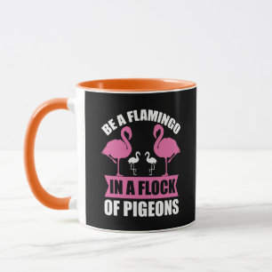 Mug Soyez Un Flamant Rose Dans Un Troupeau De Pigeons