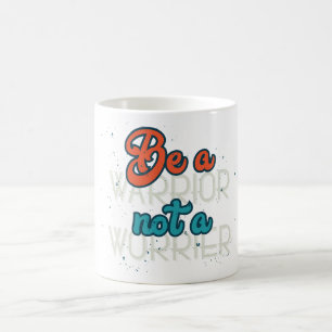 Mug Soyez un guerrier et non un inquiet