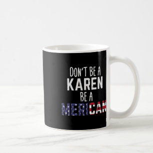 Mug Soyez une Karen, soyez une Américaine drôle du 4 j