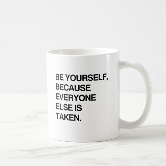 MUG SOYEZ VOUS-MÊME PARCE QUE TOUT LE MONDE EST DÉJÀ P (Droite)