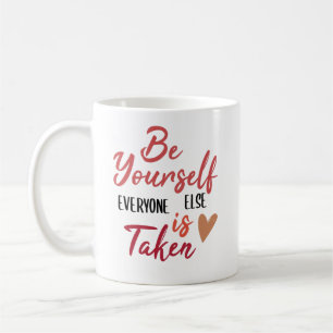 Mug Soyez Vous-Même, Tout Le Monde Est Pris // Citati