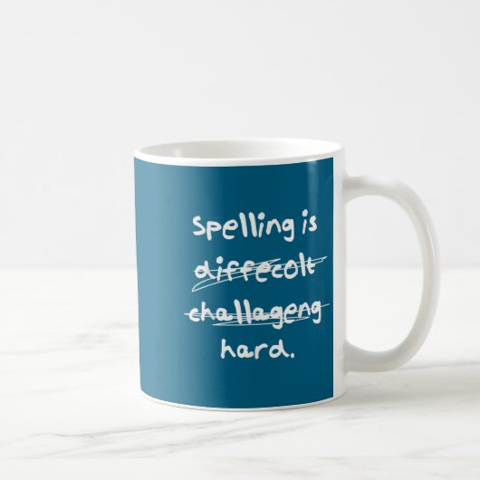 Mug Spelling Is Hard Funny Spelling Bee  (Droite)